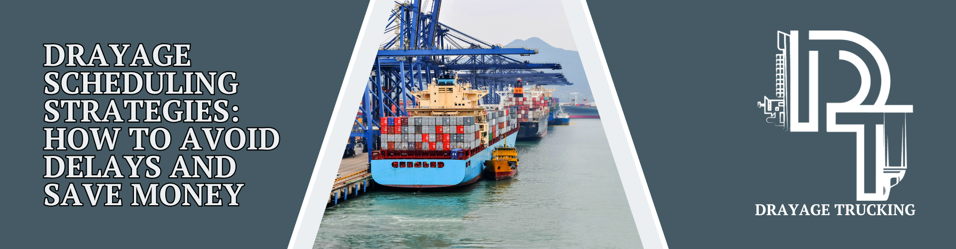 Container ship docked at a busy port terminal with cranes overhead, illustrating drayage scheduling strategies with the title “Drayage Scheduling Strategies: How to Avoid Delays and Save Money” alongside the Drayage Trucking logo.