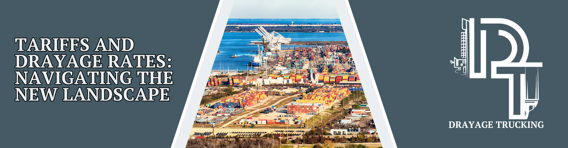 Aerial view of a busy container port with cranes, shipping containers, and cargo vessels, illustrating the impact of tariffs on drayage rates and global trade movement. The title reads "Tariffs and Drayage Rates: Navigating the New Landscape" alongside the Drayage Trucking logo.